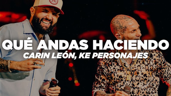 Carín León estrena “Qué Andas Haciendo” junto a Ke Personajes